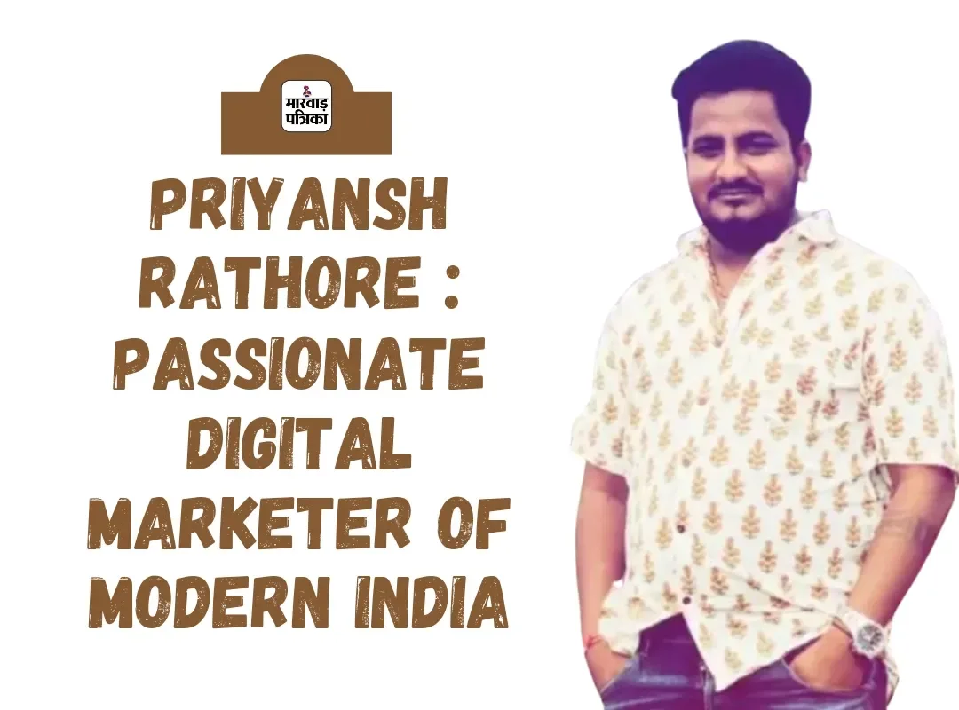 Mr. Priyansh Rathore : Passionate digital marketer of modern India